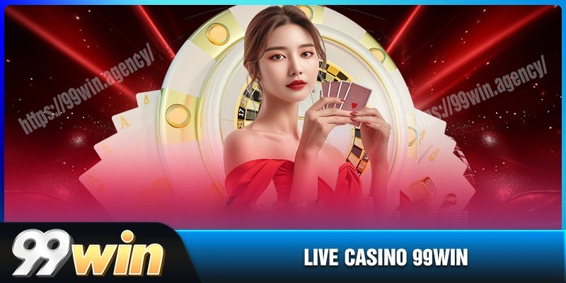 Trải nghiệm cá cược Casino 99WIN