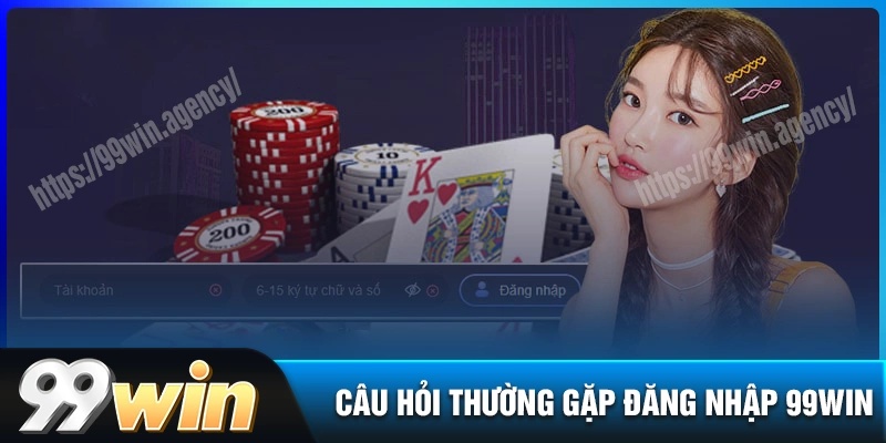 Câu hỏi liên quan đến đăng nhập 99win