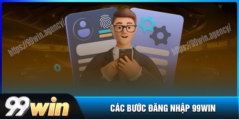 Các bước để đăng nhập 99win chi tiết cho người mới