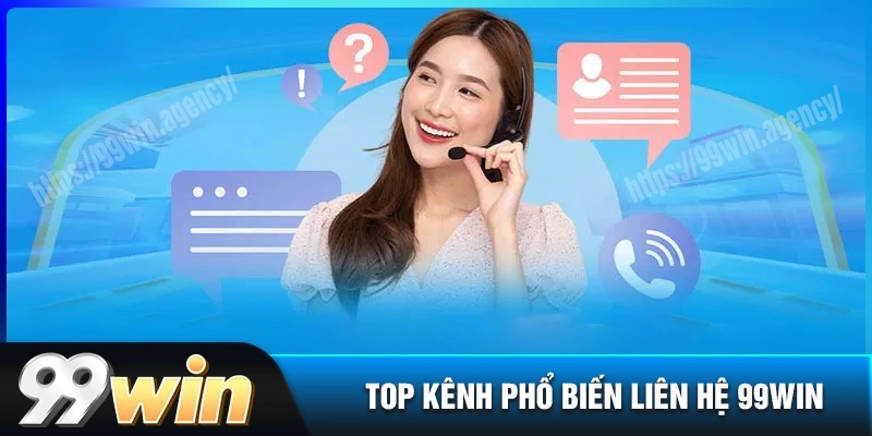 Tổng hợp các kênh liên hệ 99win phổ biến nhất