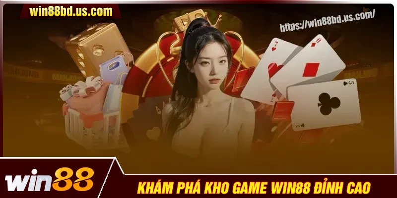 Hệ thống trò chơi cực chất của sân chơi nhà cái Win88