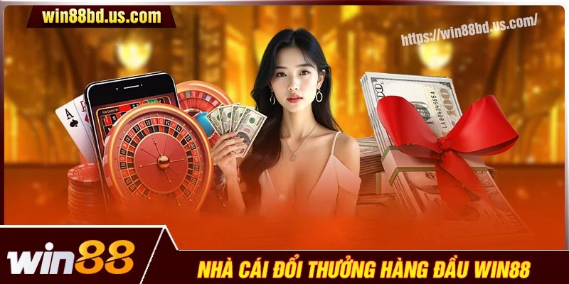 Nhà cái Win88 - Nơi thỏa mãn niềm đam mê cá cược bất tận