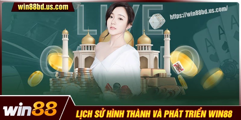 Lịch sử hình thành và phát triển của nhà cái Win88
