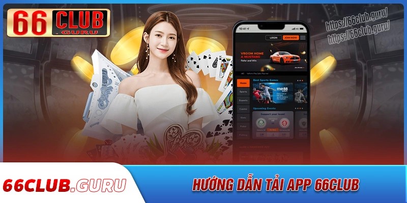 Chi tiết cách tải app 66club trên thiết bị Android
