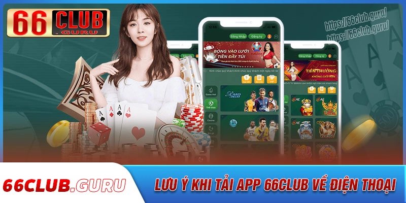 Lưu ý cần biết trước khi tải app 66club về máy