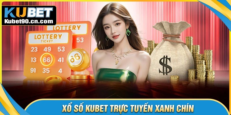 Những loại hình xổ số Kubet hấp dẫn thú vị