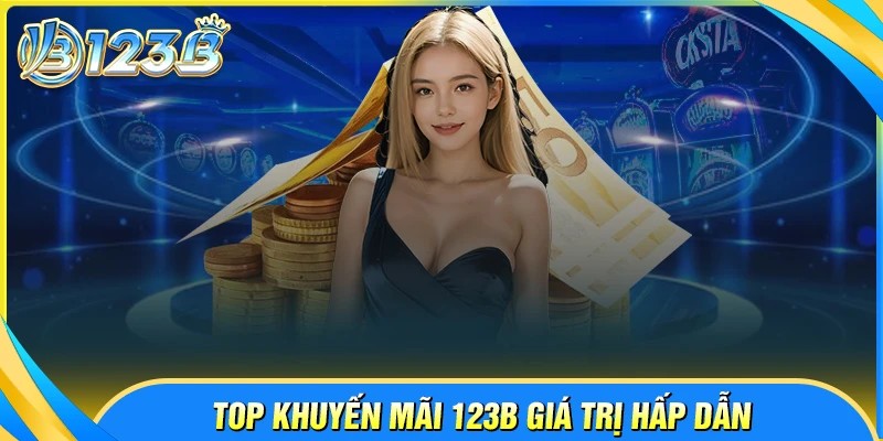 Các chương trình khuyến mãi 123B nổi bật